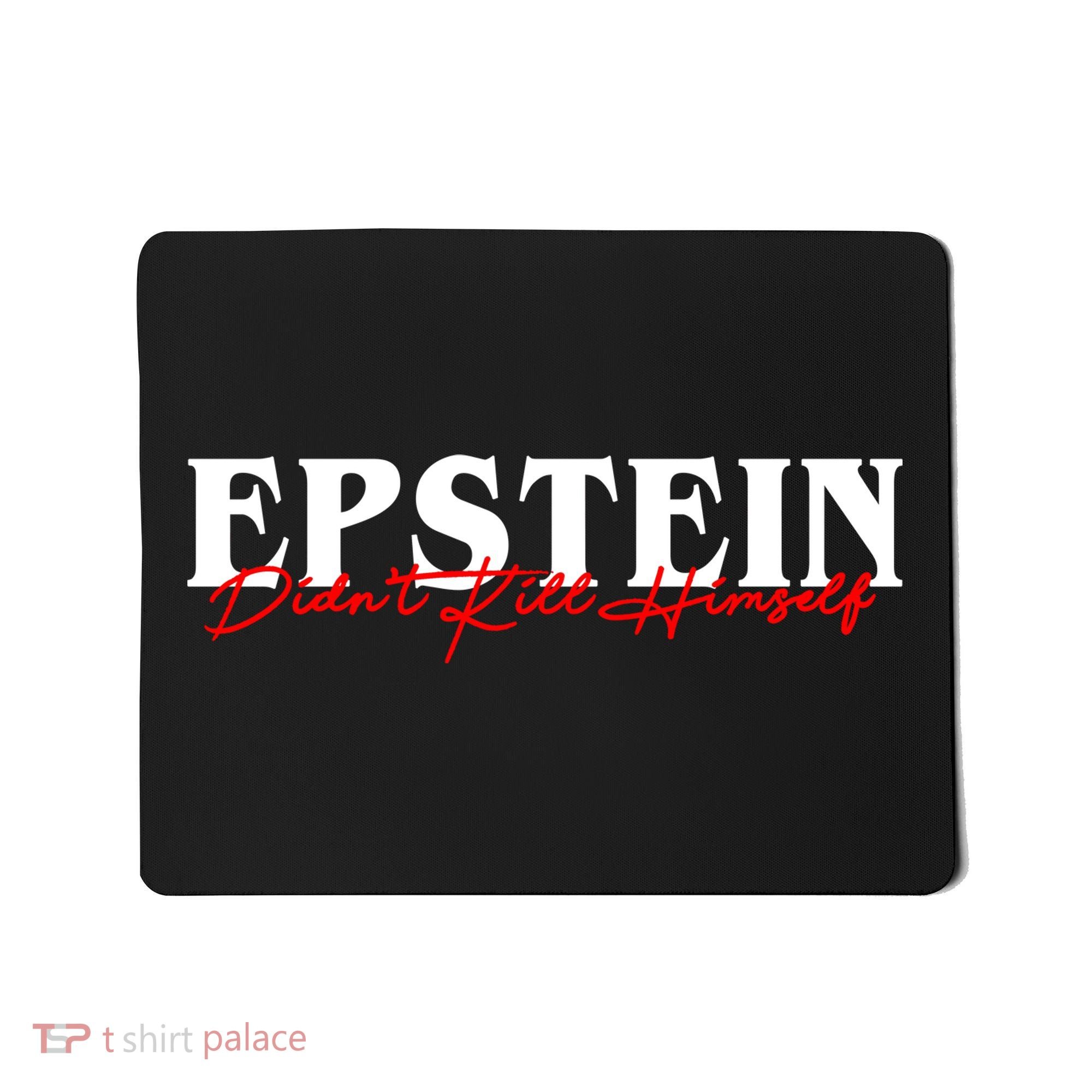 Epstein Didn't Kill Himself Mousepad