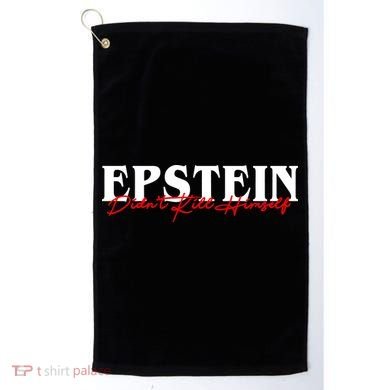Epstein Didn't Kill Himself Golf Towel