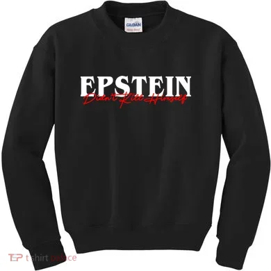 Epstein Didn't Kill Himself Kids Sweatshirt