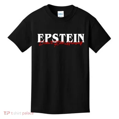 Epstein Didn't Kill Himself Kids T-Shirt