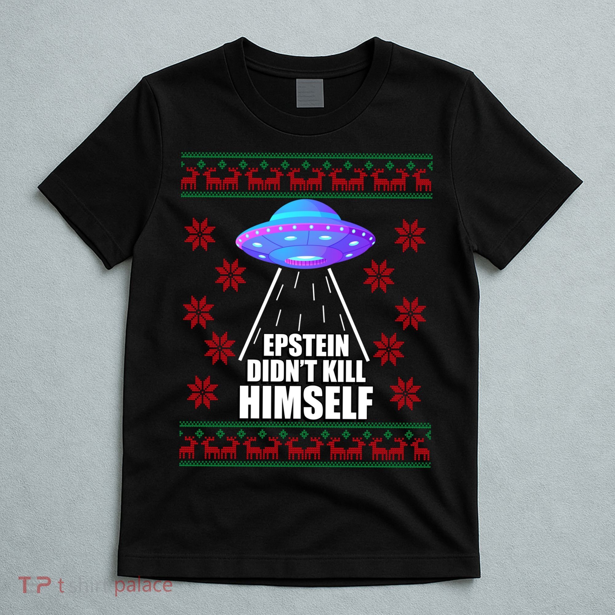 Epstein Didn't Kill Himself UFO Ugly Christmas T-Shirt