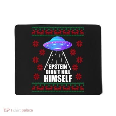 Epstein Didn't Kill Himself UFO Ugly Christmas Mousepad