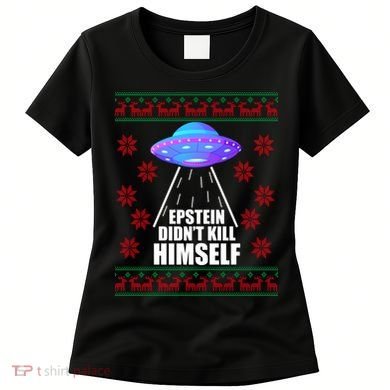 Epstein Didn't Kill Himself UFO Ugly Christmas Women's T-Shirt
