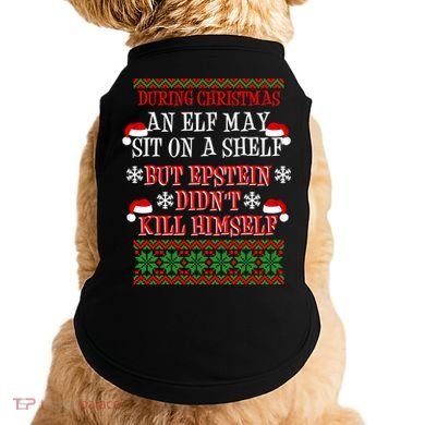 Epstein Didn't Kill Himself Ugly Christmas Doggie Tank