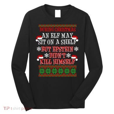 Epstein Didn't Kill Himself Ugly Christmas Long Sleeve Shirt