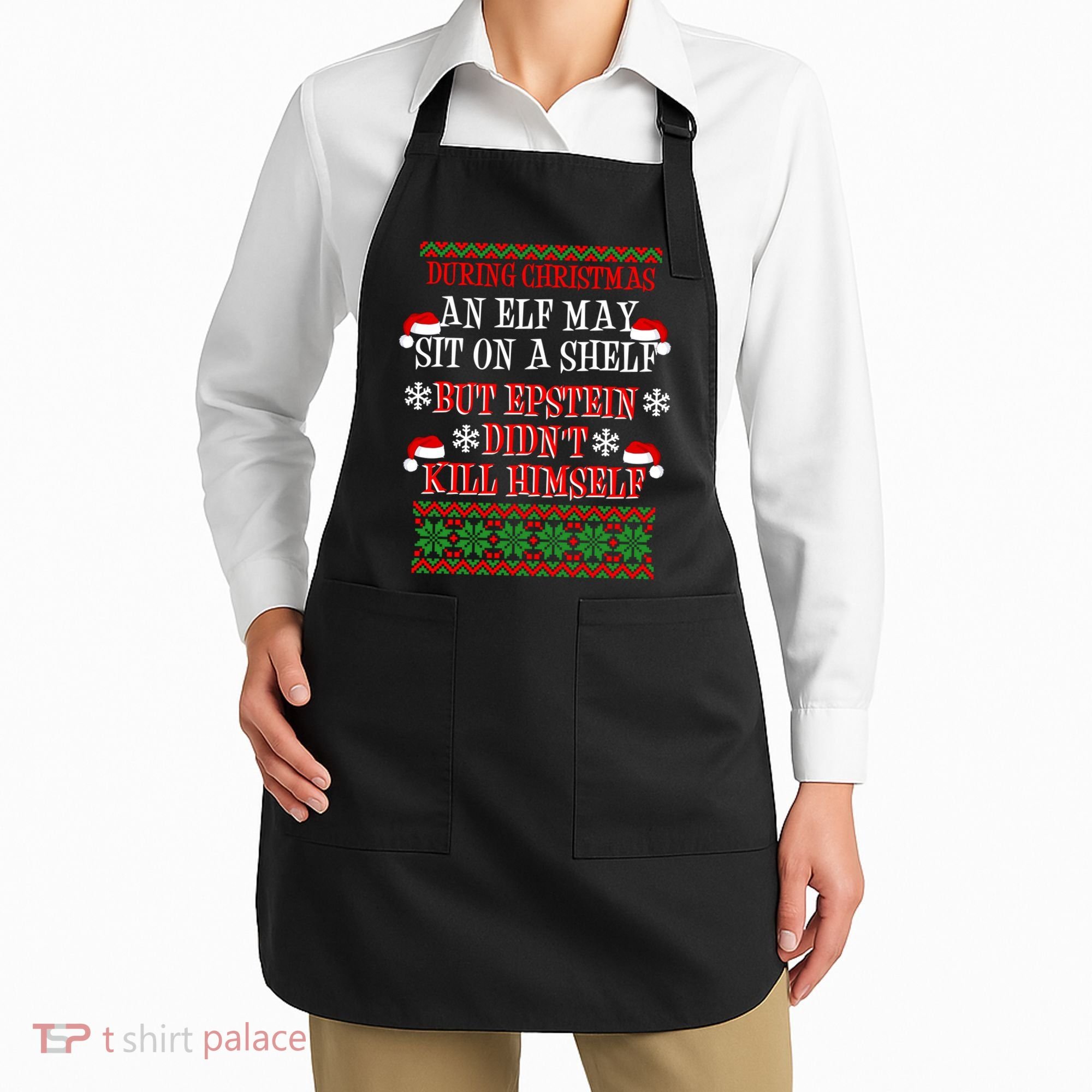 Epstein Didn't Kill Himself Ugly Christmas Apron