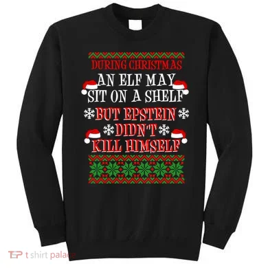 Epstein Didn't Kill Himself Ugly Christmas Sweatshirt
