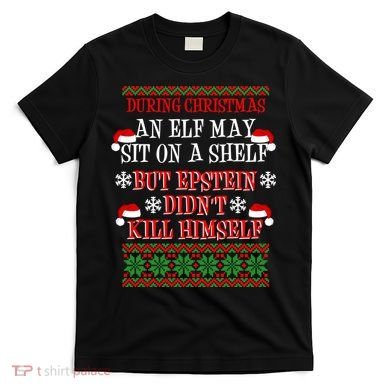 Epstein Didn't Kill Himself Ugly Christmas T-Shirt