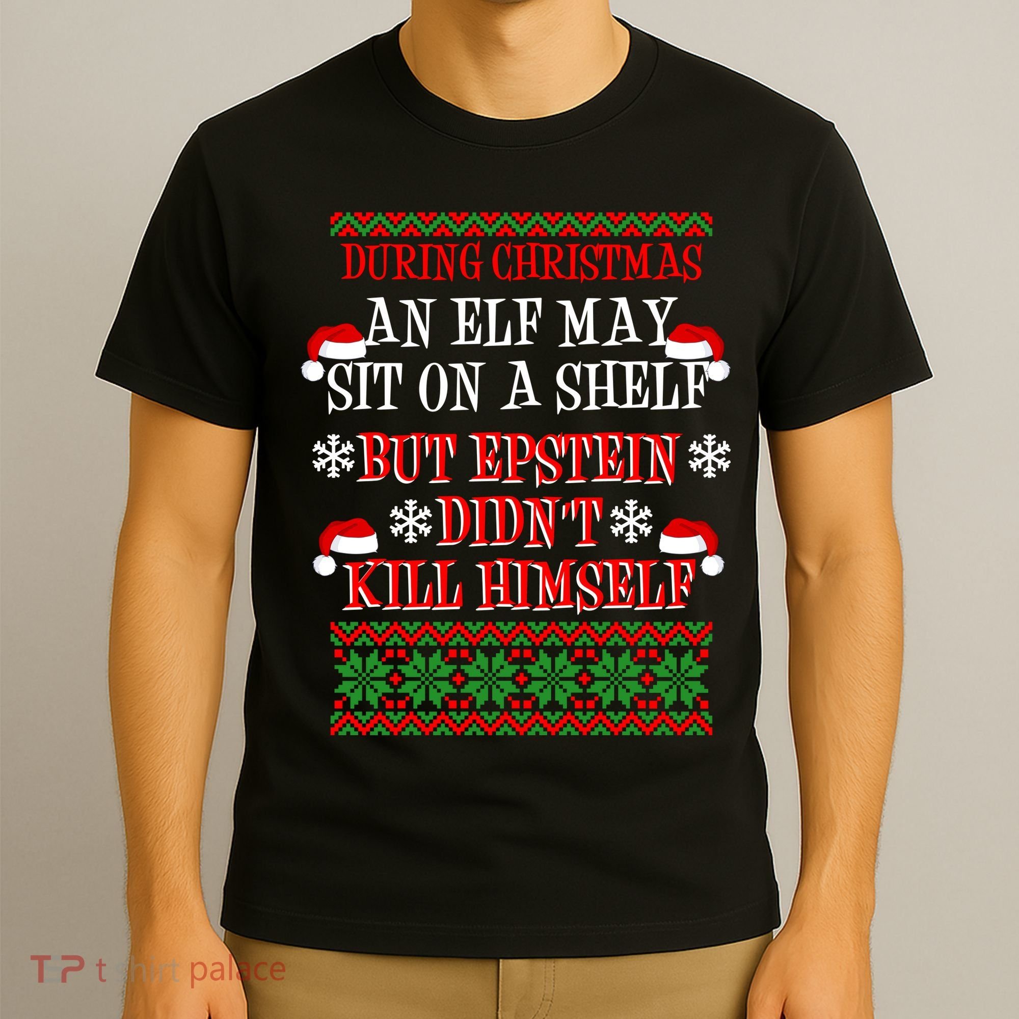 Epstein Didn't Kill Himself Ugly Christmas T-Shirt