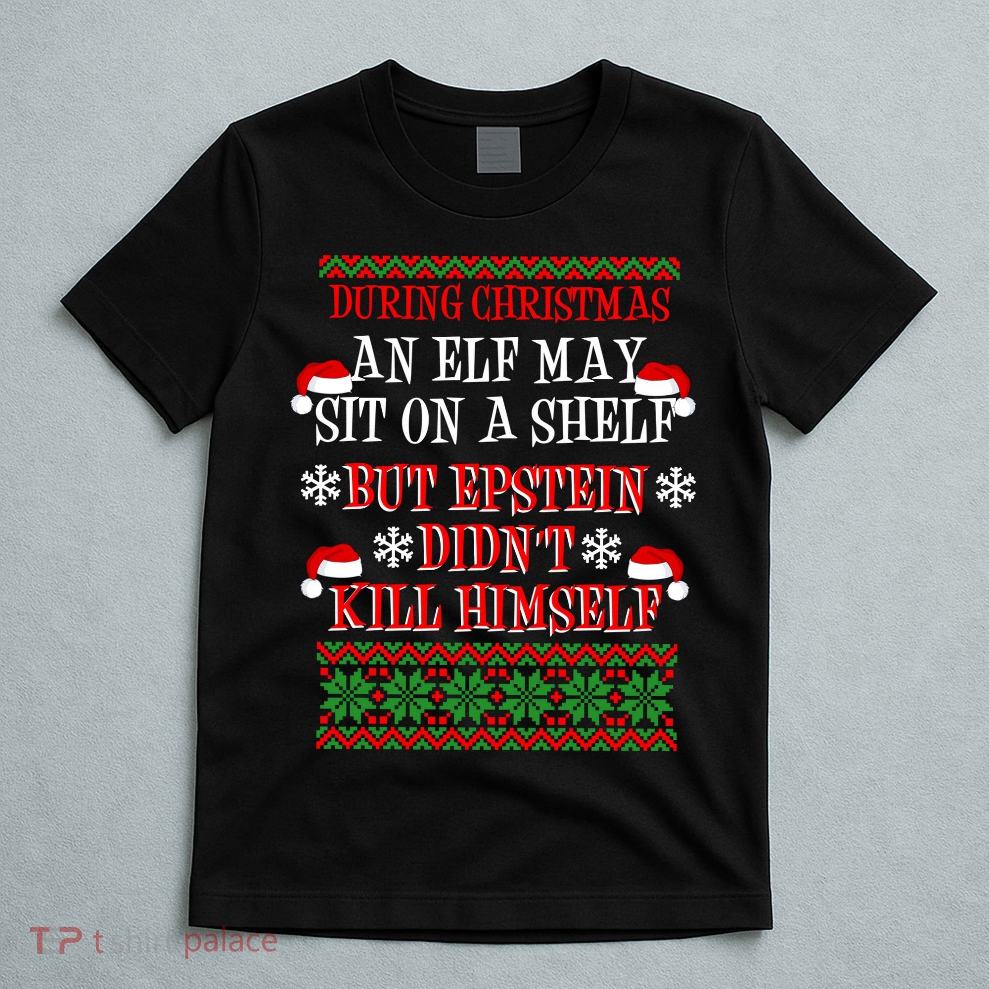 Epstein Didn't Kill Himself Ugly Christmas T-Shirt