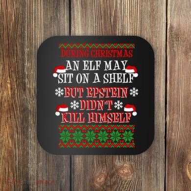 Epstein Didn't Kill Himself Ugly Christmas Coaster