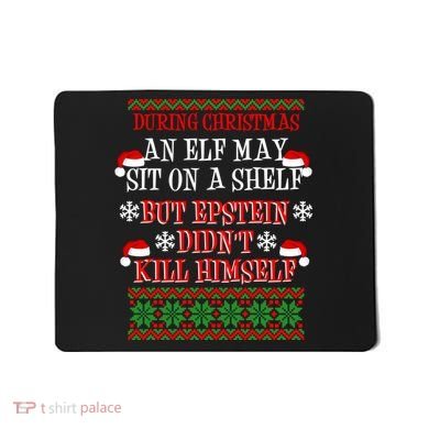 Epstein Didn't Kill Himself Ugly Christmas Mousepad
