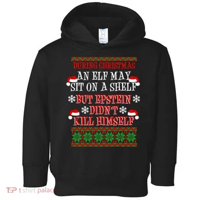 Epstein Didn't Kill Himself Ugly Christmas Toddler Hoodie