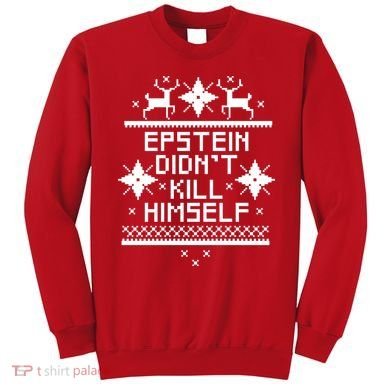 Epstein Didn't Kill Himself Ugly Christmas Sweater Sweatshirt