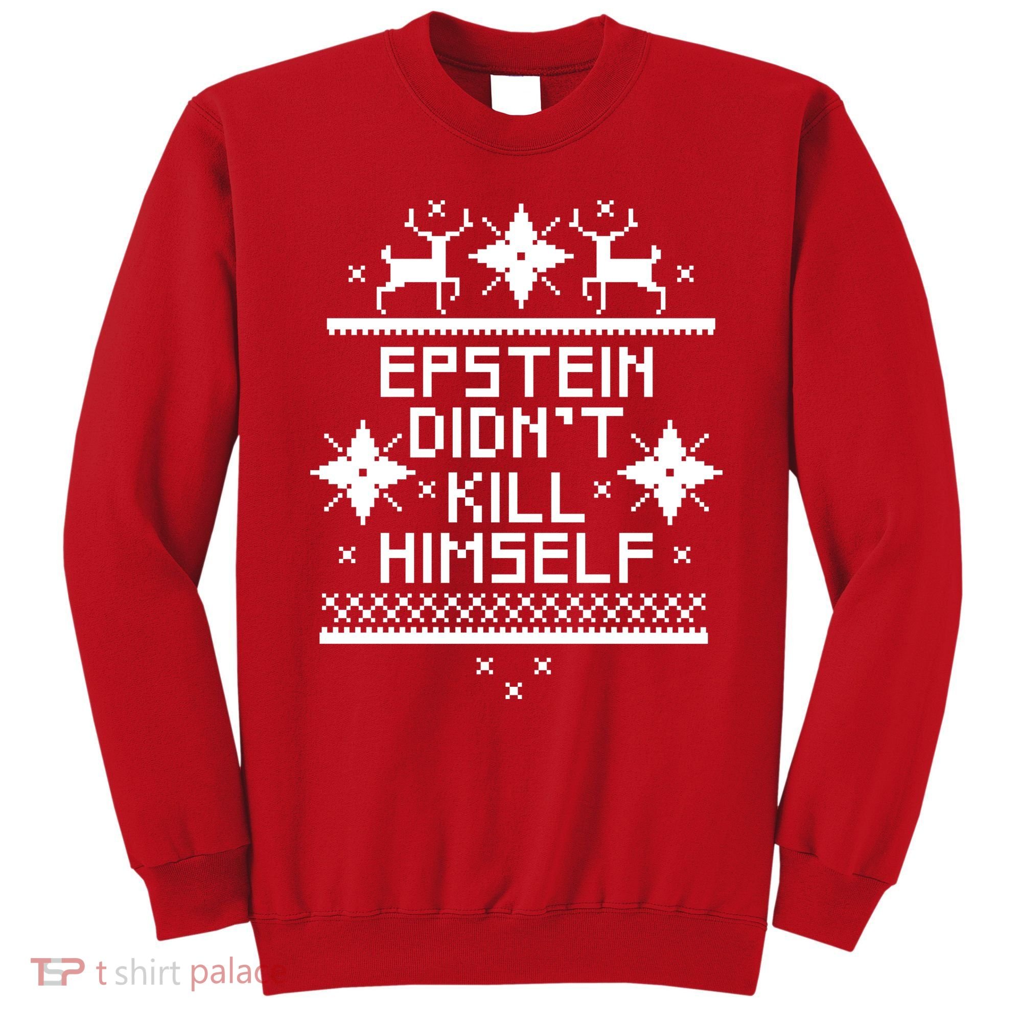 Epstein Didn't Kill Himself Ugly Christmas Sweater Sweatshirt
