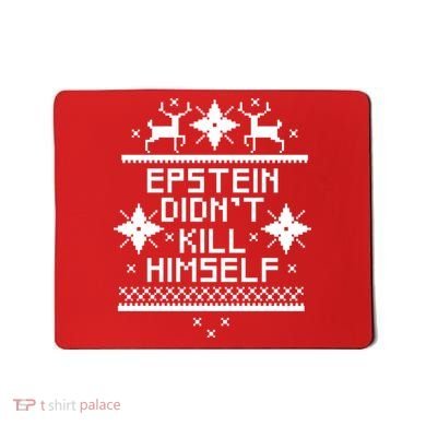 Epstein Didn't Kill Himself Ugly Christmas Sweater Mousepad