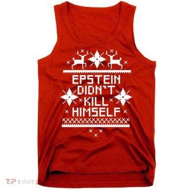 Epstein Didn't Kill Himself Ugly Christmas Sweater Tank Top