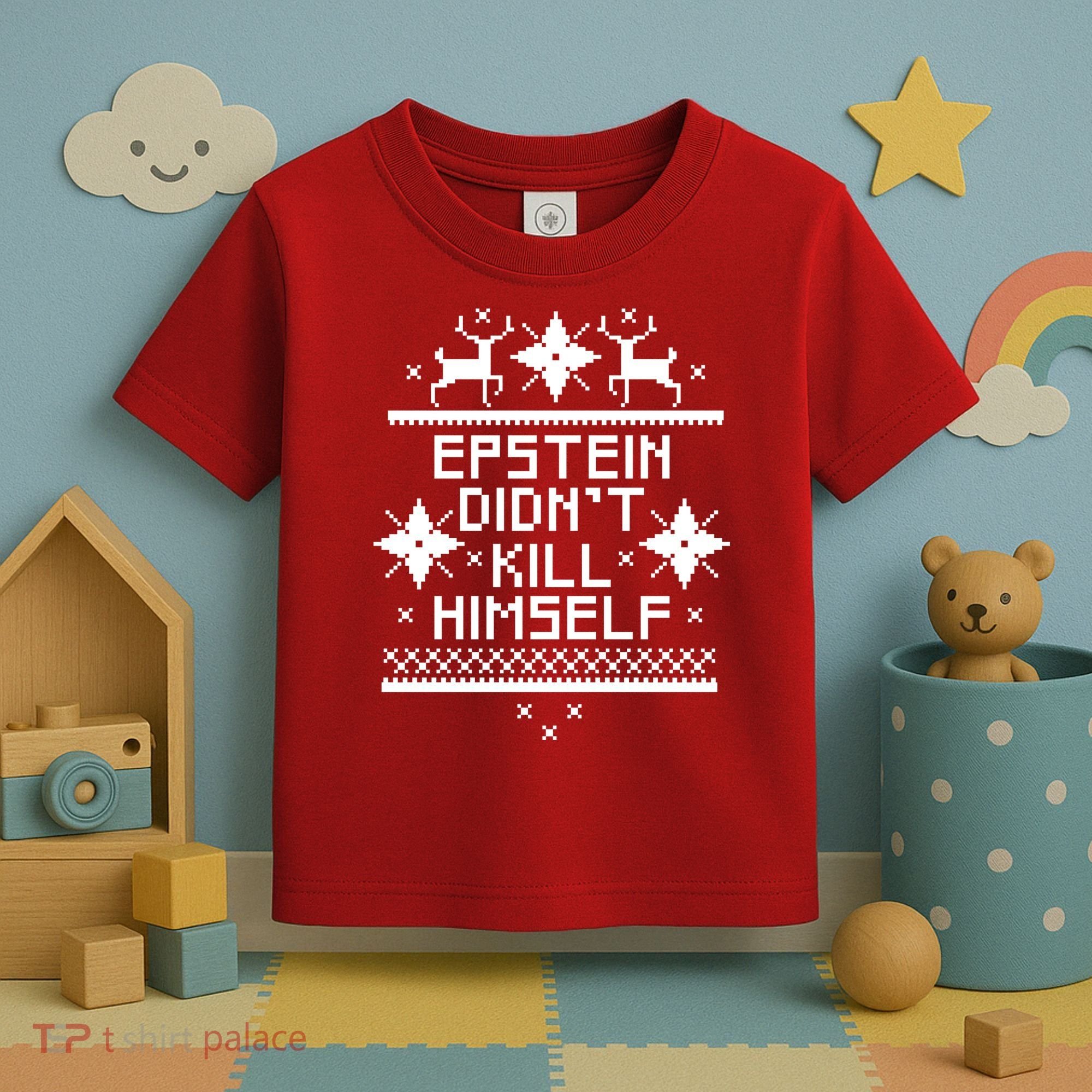 Epstein Didn't Kill Himself Ugly Christmas Sweater Toddler T-Shirt