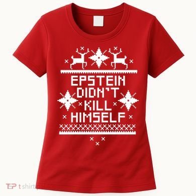 Epstein Didn't Kill Himself Ugly Christmas Sweater Women's T-Shirt