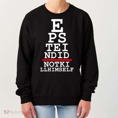 Epstein Eye Test Meme Epstein Didn't Kill Himself Women's Sweatshirt
