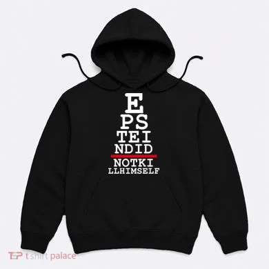 Epstein Eye Test Meme Epstein Didn't Kill Himself Hoodie