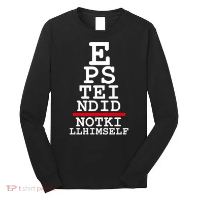 Epstein Eye Test Meme Epstein Didn't Kill Himself Long Sleeve Shirt
