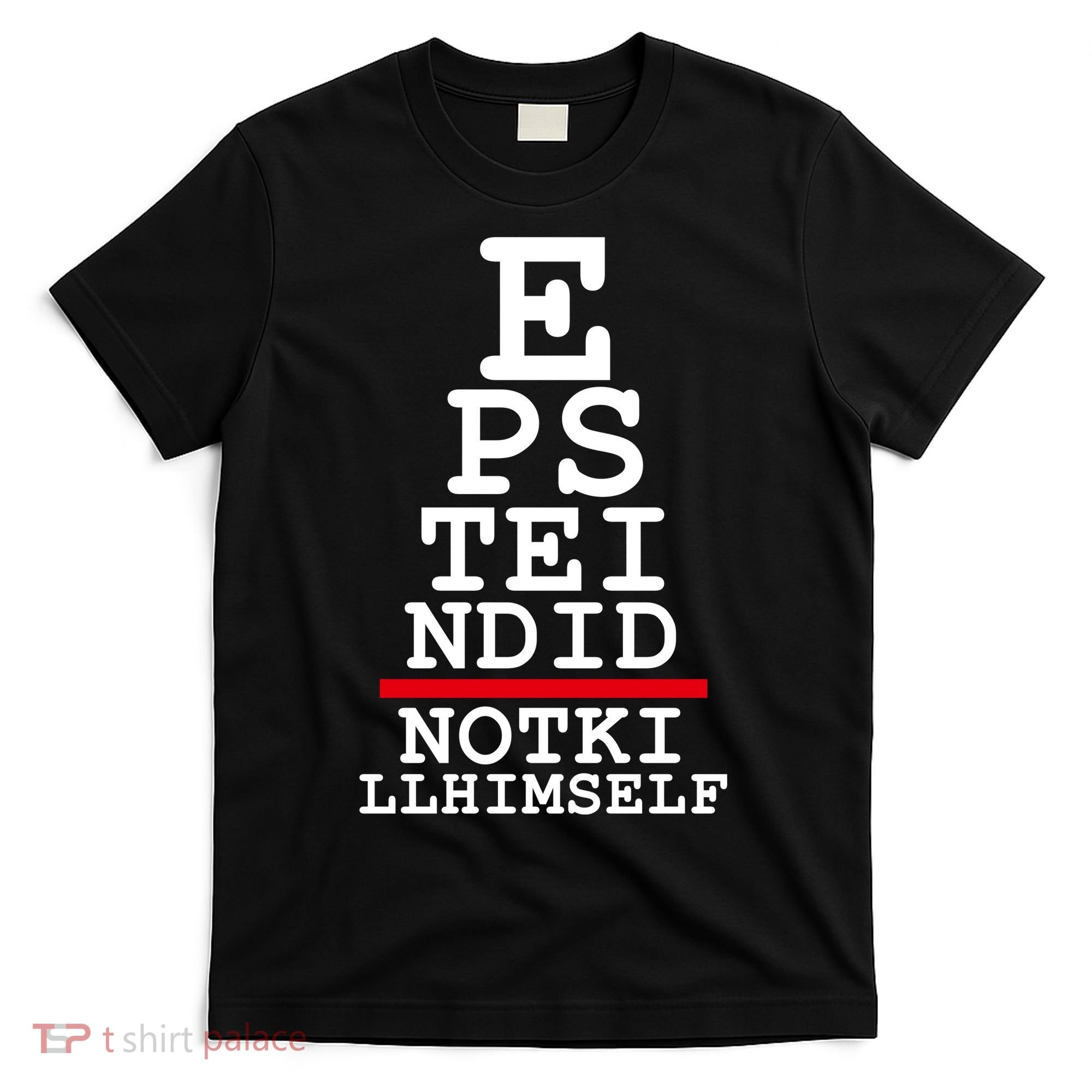 Epstein Eye Test Meme Epstein Didn't Kill Himself T-Shirt