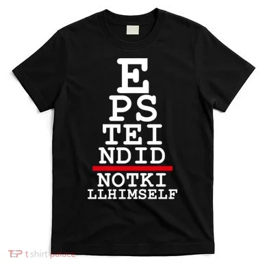 Epstein Eye Test Meme Epstein Didn't Kill Himself T-Shirt