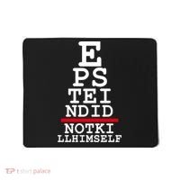 Epstein Eye Test Meme Epstein Didn't Kill Himself Mousepad thumb 0
