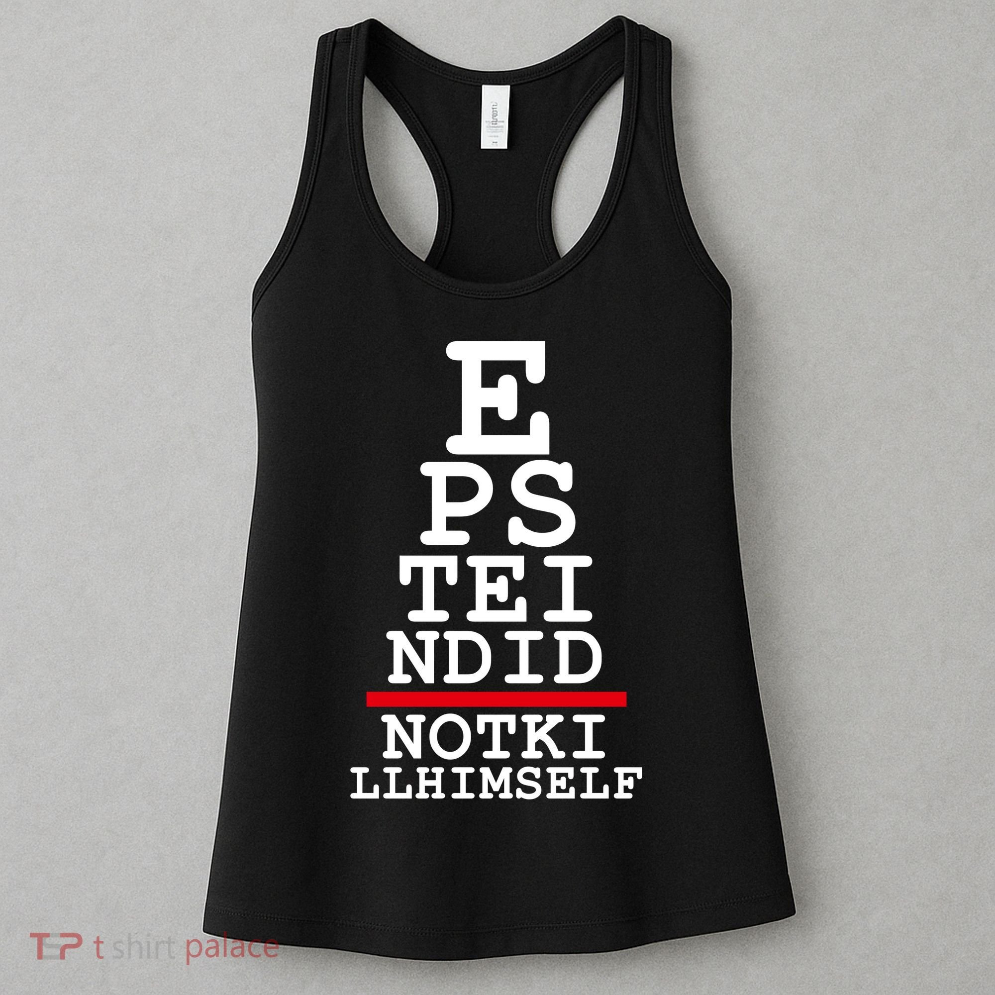 Epstein Eye Test Meme Epstein Didn't Kill Himself Women's Tank Top