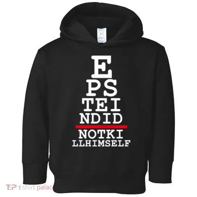 Epstein Eye Test Meme Epstein Didn't Kill Himself Toddler Hoodie