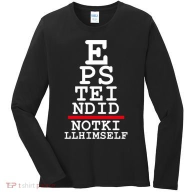 Epstein Eye Test Meme Epstein Didn't Kill Himself Women's Long Sleeve Shirt