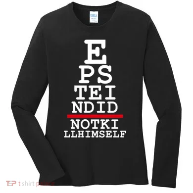 Epstein Eye Test Meme Epstein Didn't Kill Himself Women's Long Sleeve Shirt
