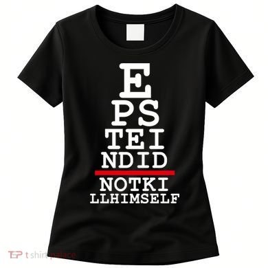Epstein Eye Test Meme Epstein Didn't Kill Himself Women's T-Shirt