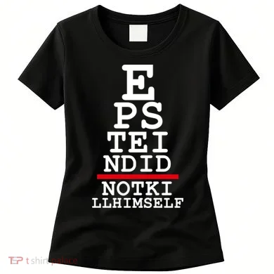 Epstein Eye Test Meme Epstein Didn't Kill Himself Women's T-Shirt