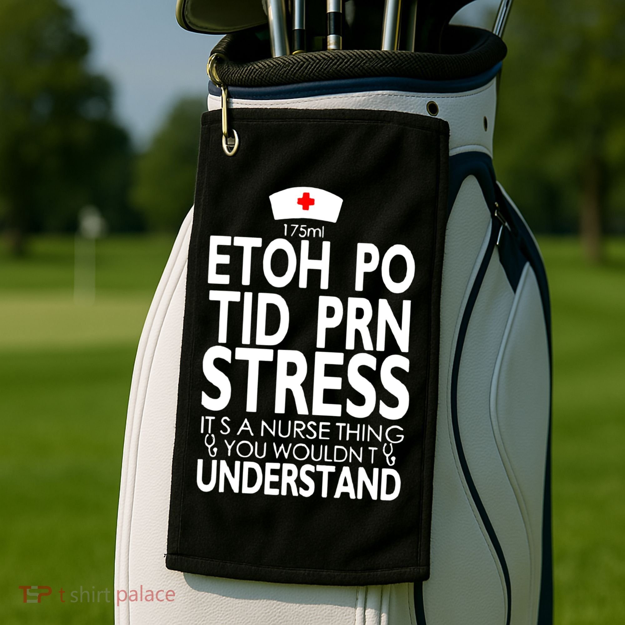 Etoh Po Tid Prn Stress Its A Nurse Thing You Wouldnt Golf Towel
