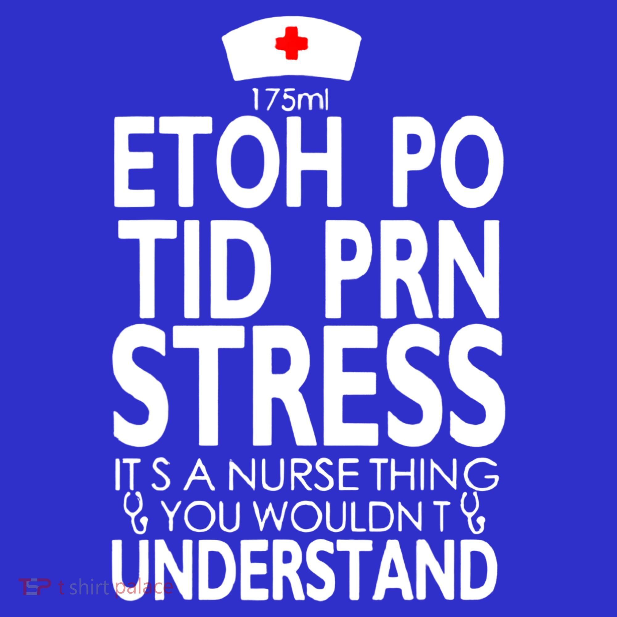 Etoh Po Tid Prn Stress Its A Nurse Thing You Wouldnt Long Sleeve Shirt