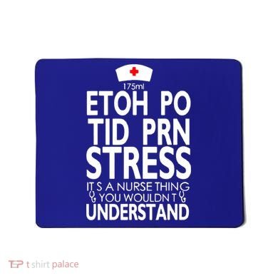 Etoh Po Tid Prn Stress Its A Nurse Thing You Wouldnt Mousepad