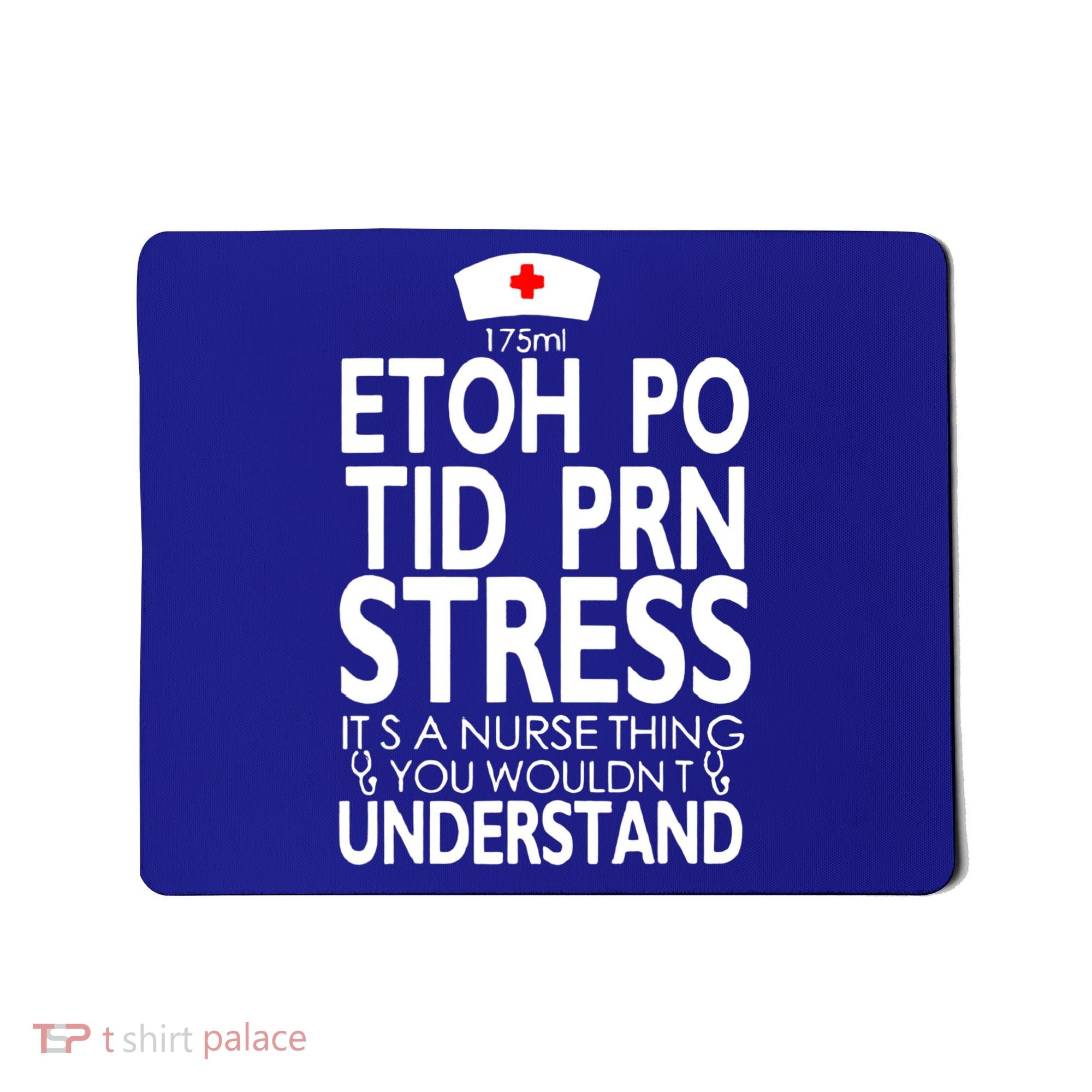 Etoh Po Tid Prn Stress Its A Nurse Thing You Wouldnt Mousepad