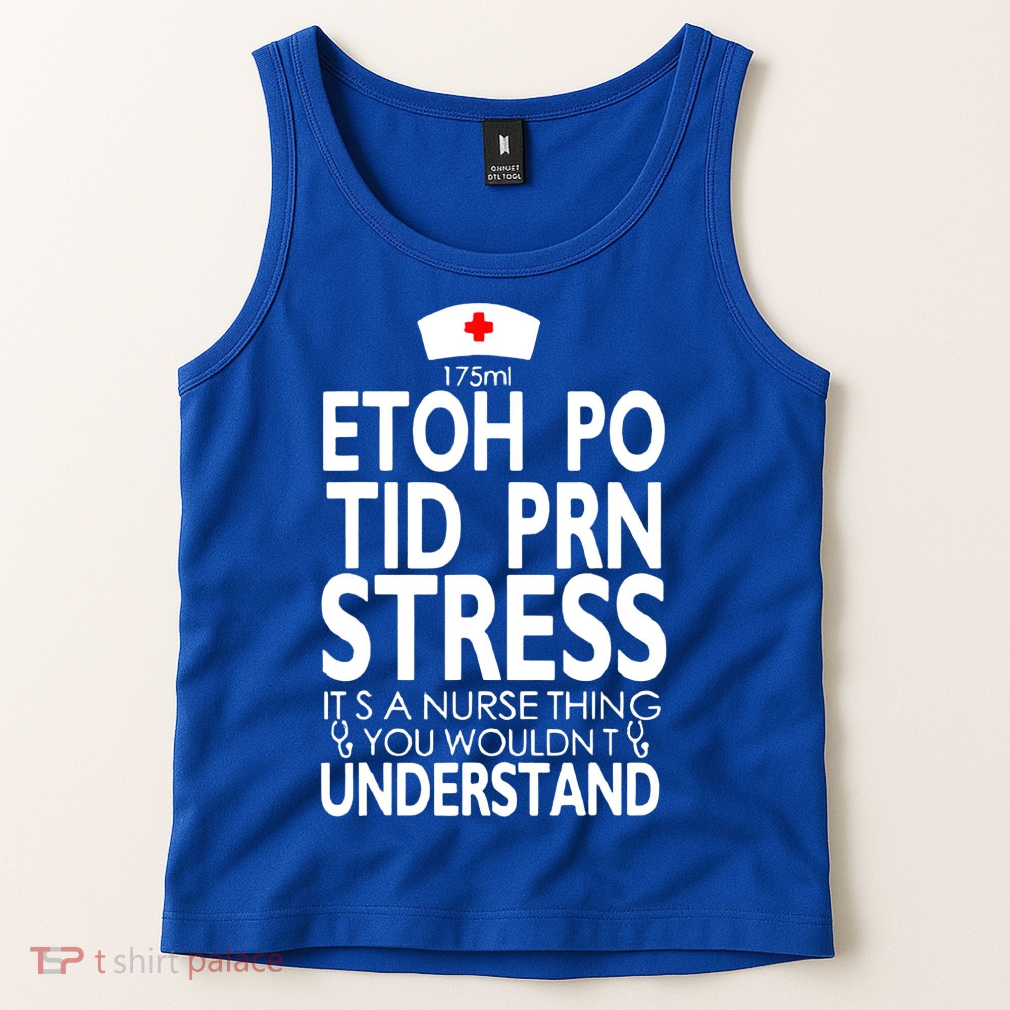 Etoh Po Tid Prn Stress Its A Nurse Thing You Wouldnt Tank Top