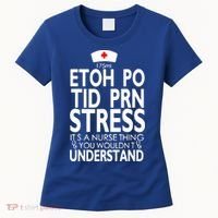 Etoh Po Tid Prn Stress Its A Nurse Thing You Wouldnt Women's T-Shirt thumb 0