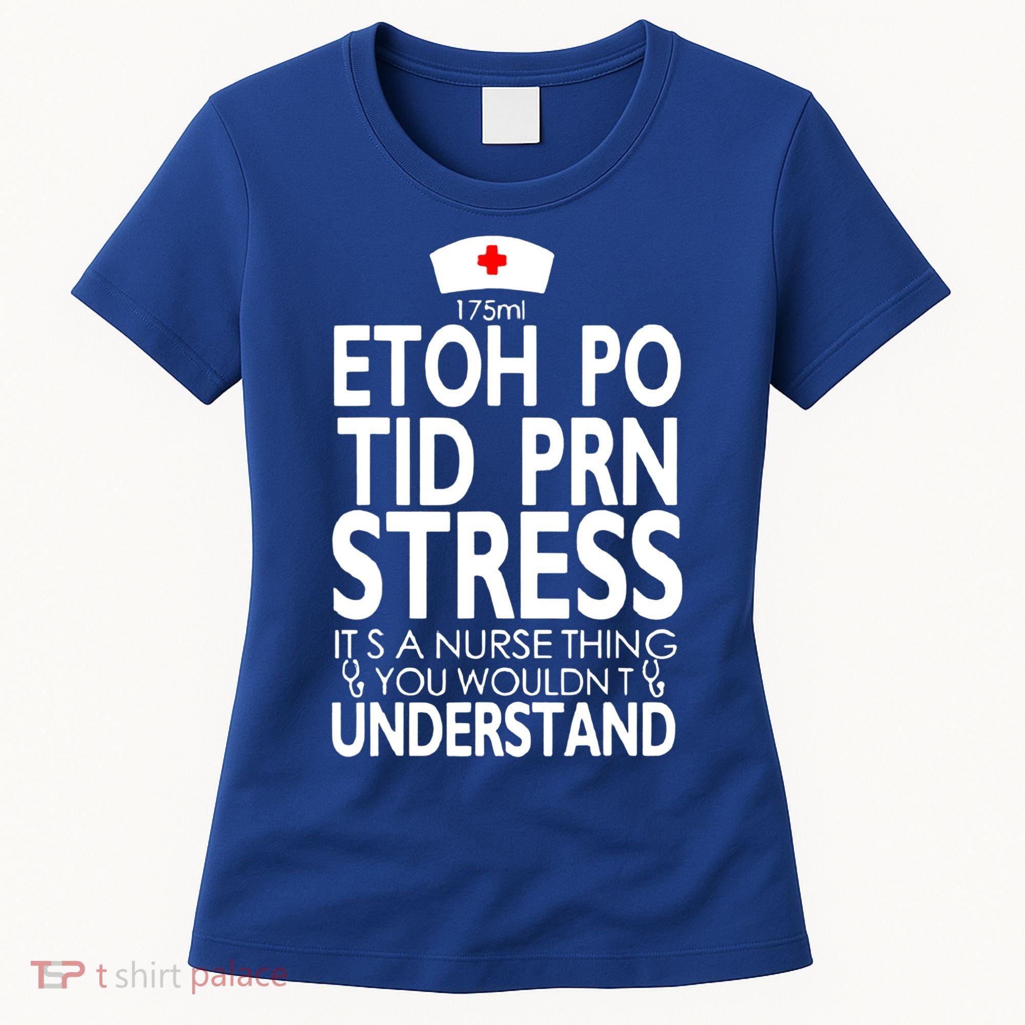 Etoh Po Tid Prn Stress Its A Nurse Thing You Wouldnt Women's T-Shirt