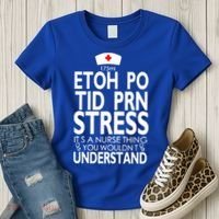 Etoh Po Tid Prn Stress Its A Nurse Thing You Wouldnt Women's T-Shirt thumb 3