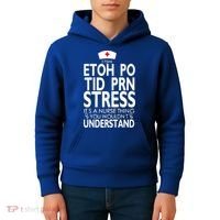 Etoh Po Tid Prn Stress Its A Nurse Thing You Wouldnt Kids Hoodie thumb 4