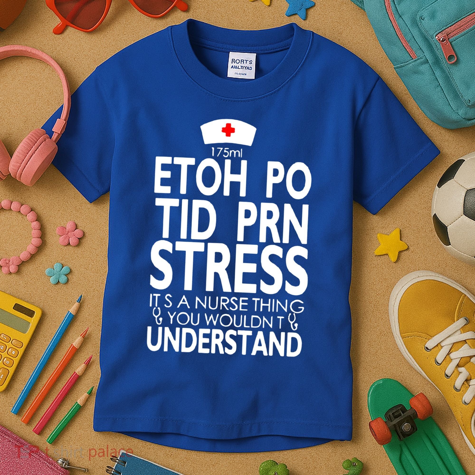 Etoh Po Tid Prn Stress Its A Nurse Thing You Wouldnt Kids T-Shirt