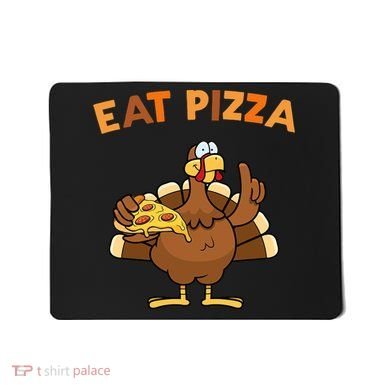Eat Pizza Turkey Thanksgiving Funny Mousepad