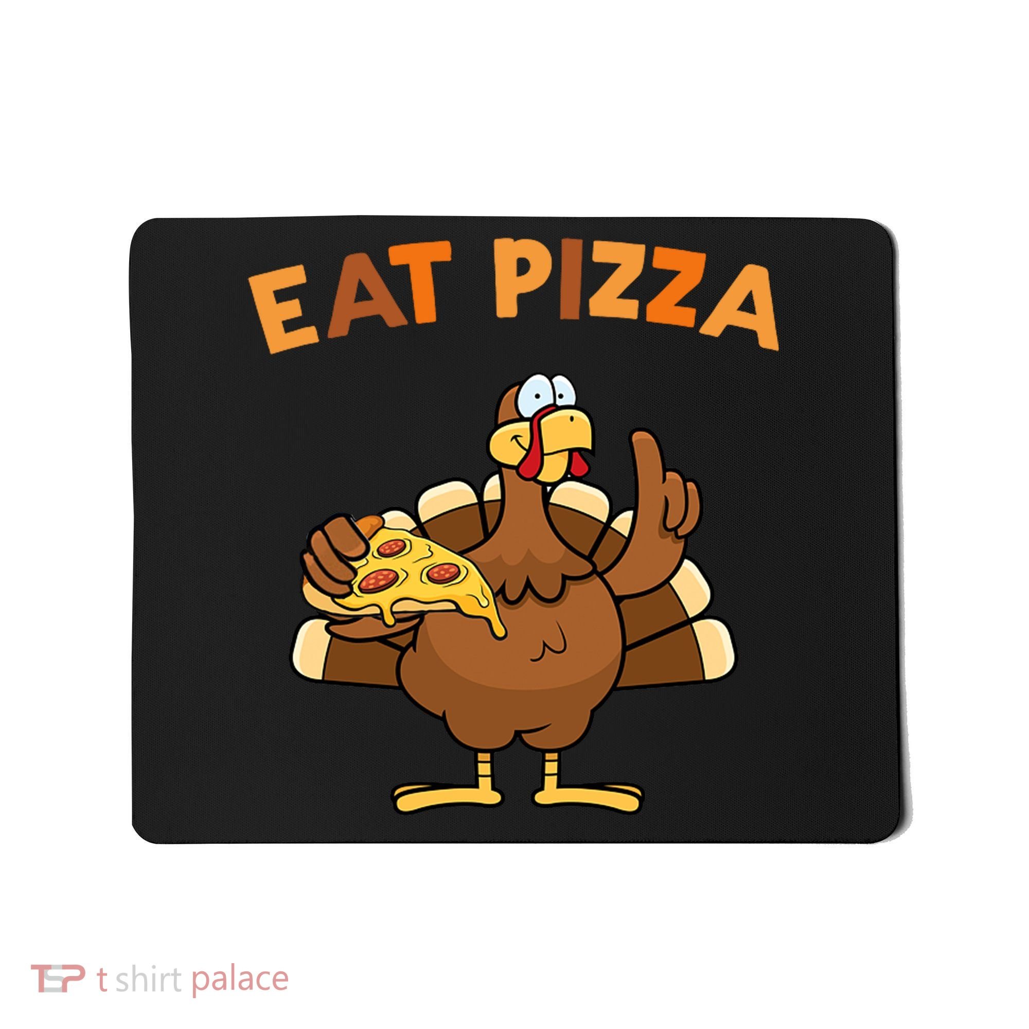 Eat Pizza Turkey Thanksgiving Funny Mousepad