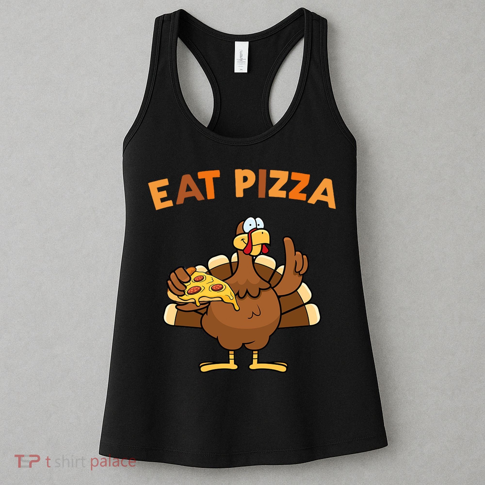 Eat Pizza Turkey Thanksgiving Funny Women's Tank Top