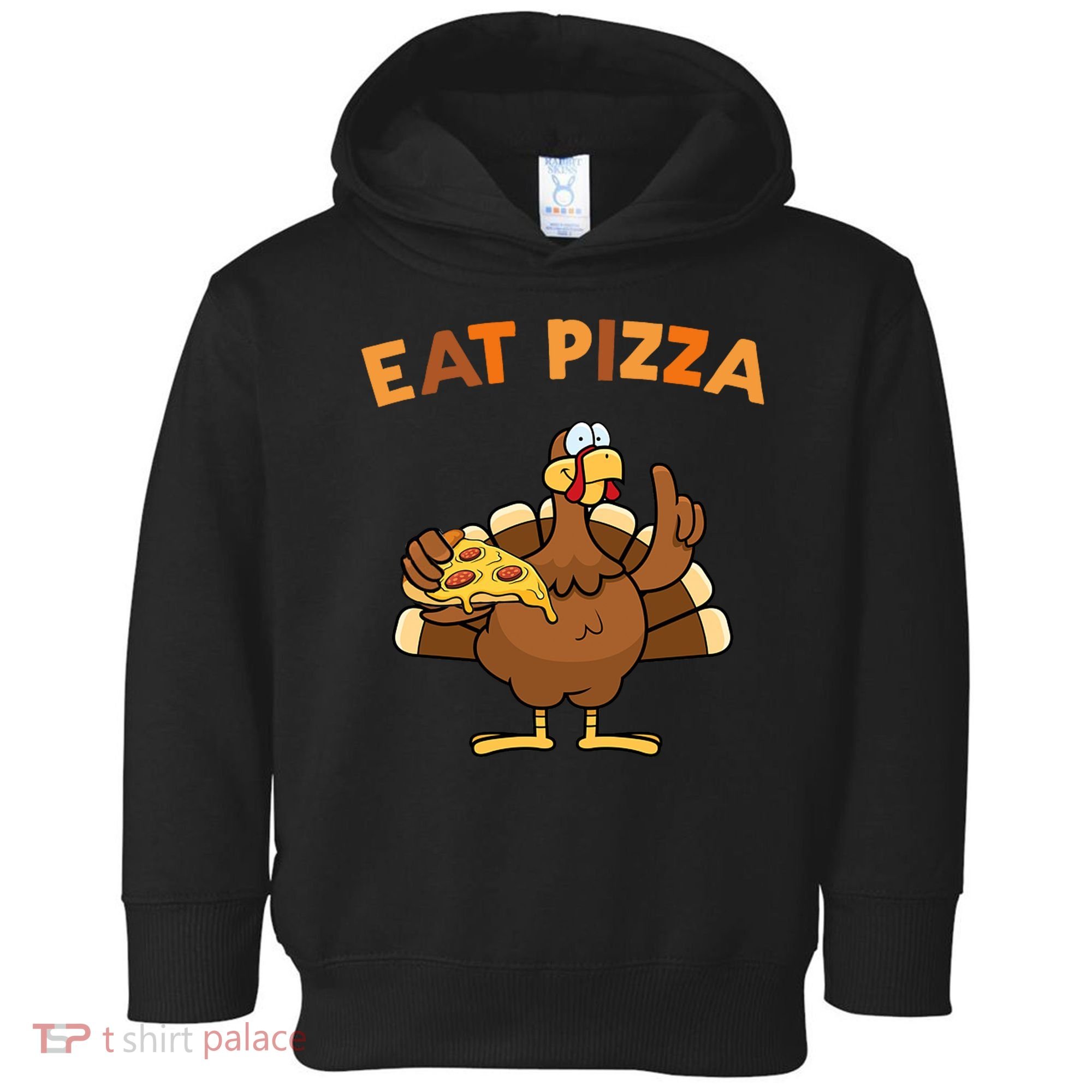 Eat Pizza Turkey Thanksgiving Funny Toddler Hoodie