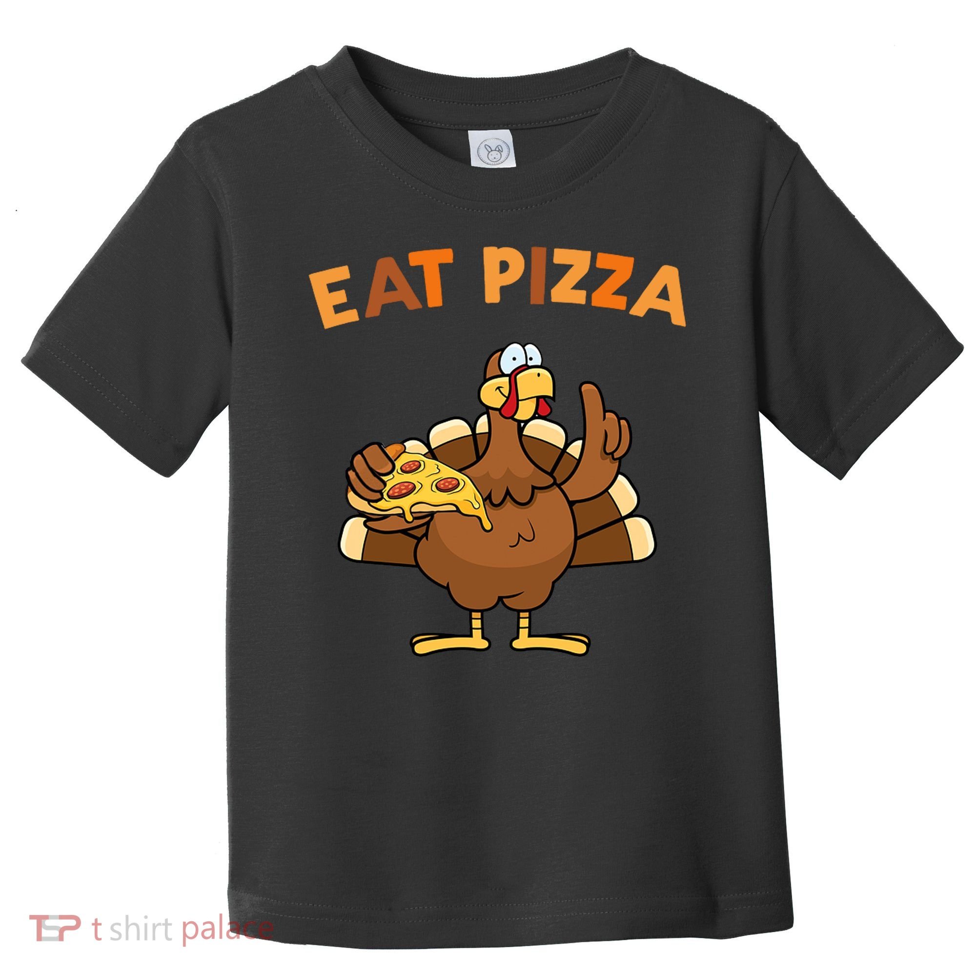 Eat Pizza Turkey Thanksgiving Funny Toddler T-Shirt